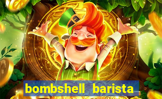 bombshell barista tail blaizer